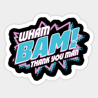 Wham Bam! Sticker